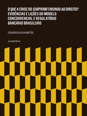 cover image of O que a Crise do Subprime Ensinou ao Direito? Evidências e lições do modelo concorrencial e regulatório bancário brasileiro
